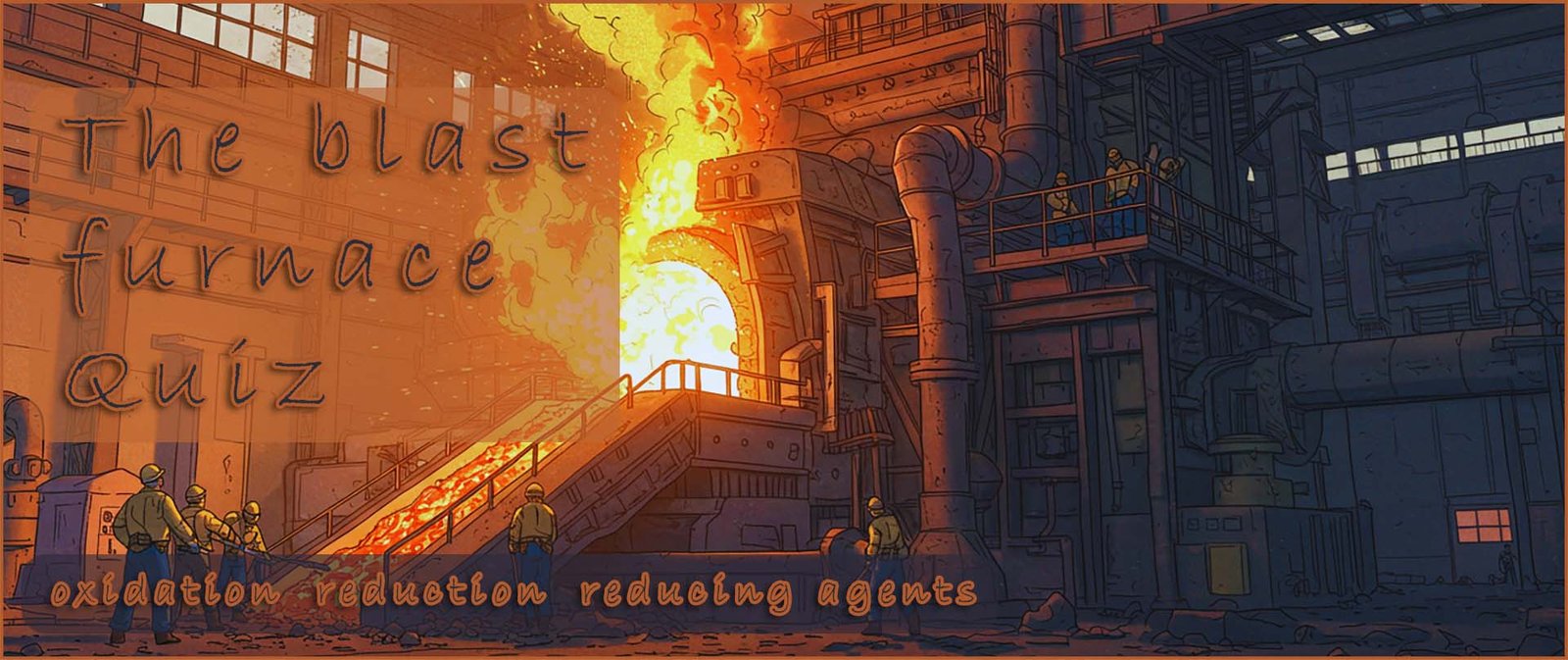 Header image- a working blast furnace quiz
